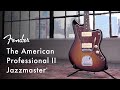 American professional ii jazzmaster  american professional ii series  fender