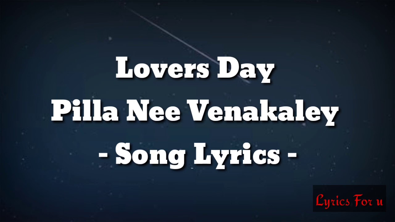 Lovers day pilla nee venakaley song lyrics