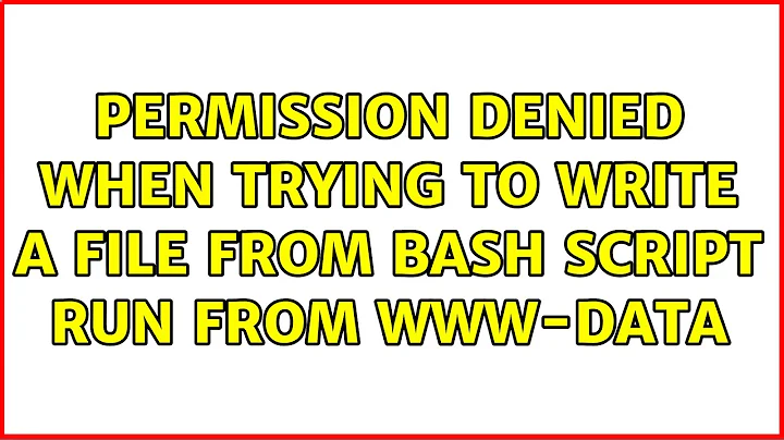 Ubuntu: Permission denied when trying to write a file from bash script run from www-data