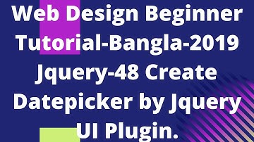 Web Design Beginner Tutorial 2019 Bangla Javascript Jquery part 48 Create Datepicker With Js UI Plug