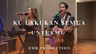 KU LAKUKAN SEMUA UNTUKMU COVER BY EMR PRODUCTION