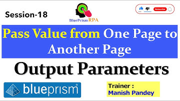 Output Parameters in Blue Prism | Pass value from One page to another | Session 18 | BluePrism RPA