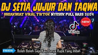 DJ SETIA JUJUR DAN TAQWA WALI BREAKBEAT VIRAL TIKTOK FULL BASS 2024| TRENDING REMIX