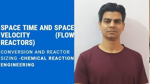 Space Time & Space Velocity (Flow Reactors)
