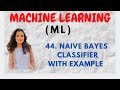 #44 Naive Bayes Classifier With Example |ML|