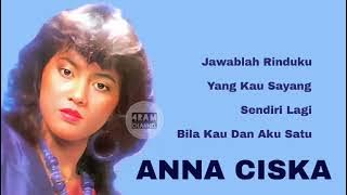 ANNA CISKA, The Very Best Of : Jawablah Rinduku -Yang Kau Sayang -Sendiri Lagi-Bila Kau Dan Aku Satu