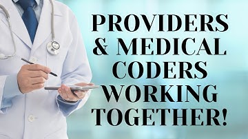 MEDICAL CODERS: HOW TO TALK TO PROVIDERS