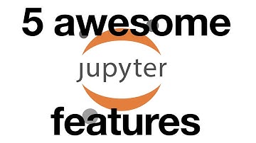 5 awesome Jupyter Notebook features