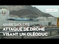 Arabie Saoudite : une attaque de drones a touché un oléoduc important