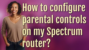 How to configure parental controls on my Spectrum router?