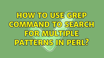 How to use grep command to search for multiple patterns in perl?