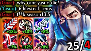 MAX LIFESTEAL YASUO IS UNKILLABLE (6 LIFESTEAL ITEMS)