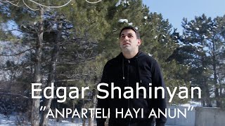 Edgar Shahinyan - Anparteli Hayi Anun //NEW 2021//