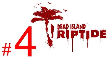 Dead Island Riptide gameplay walkthrough part 4 let