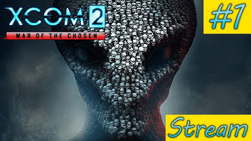 Xcom2 War of the Chosen - Stream - #1