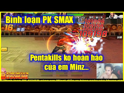 KOF98UMOL - Binh loạn PK SMAX - Pentakills ko hoàn hảo của em Minz..kẻ nhìn trước tương lai...
