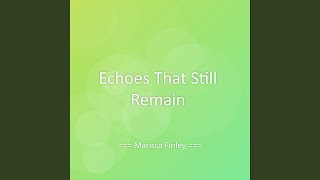 Echoes That Still Remain