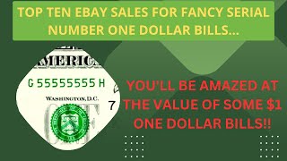 💴 TOP TEN eBay Sales - Fancy Serial Number $1 One Dollar Bills!!! CRAZY VALUES!
