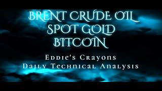 ADMISI Daily Technical Analysis Brent Crude Oil, Gold & Bitcoin – Eddie’s Crayons 31 July 2026