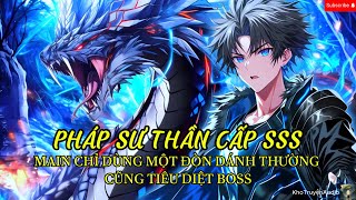 pháp sư thần cấp khi kỹ năng sát thương thành bị động main 1 đòn đánh thường cũng tiêu diệt boss