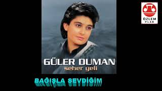 Güler Duman  Bağışla Sevdiğim