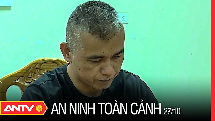 An ninh toàn cảnh ngày 27/10: Bắt đối tượng truy nã người nước ngoài ở Vĩnh Phúc | ANTV