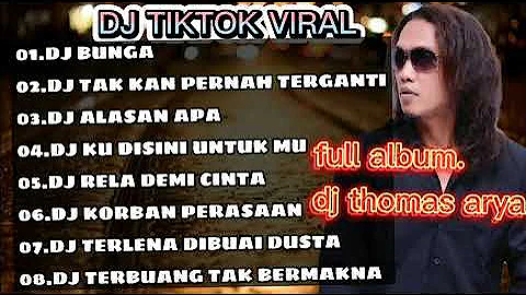 DJ THOMAS ARYA terbaru full album | dj bunga |  dj tak kan pernah terganti | dj alasan apa