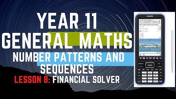 Year 11 General Maths - Lesson 8 - Using the Classpads Financial Solver PART 2