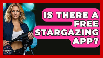 Is There A Free Stargazing App? - Astronomy Made Simple