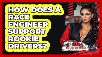 How Does A Race Engineer Support Rookie Drivers? - Pit Stop Chronicles