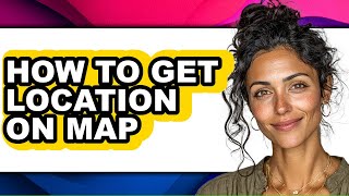 How to Get Location on Map (only Way)