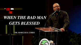 Dr. Marcus Cosby  When The Bad Man Gets Blessed