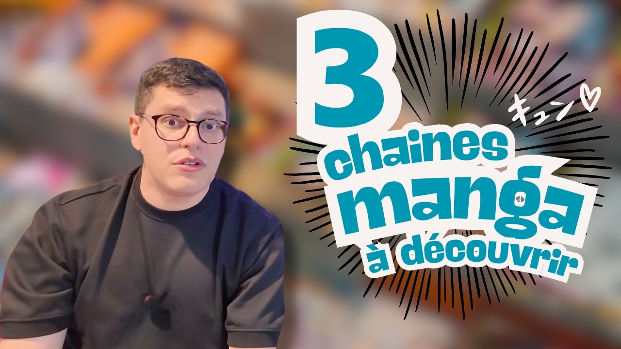 3 CHAINES MANGA À DÉCOUVRIR - CONSEIL D'UN ÉDITEUR DE MANGA - YouTube