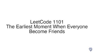 LeetCode 1101: The Earliest Moment When Everyone Become Friends