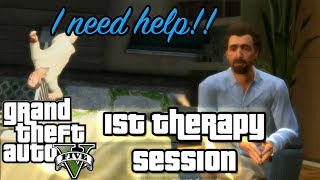 Grand Theft Auto V: Michael's 1st Therapy Session!