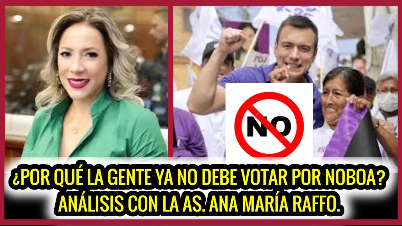 ¿Por qué La gente ya no debe votar por Noboa? Análisis con la As. Ana ...