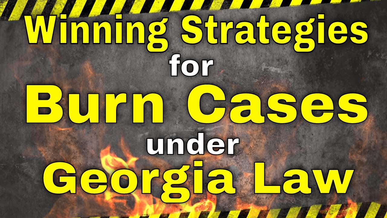 Winning Strategies for Burn Cases Under Georgia Workers Compensation Law