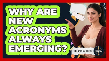 Why Are New Acronyms Always Emerging? - The Daily Definition