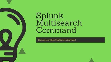 Splunk Commands : Discussion on "multisearch" command