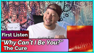 The Cure- Why Can’t I Be You? REACTION & REVIEW
