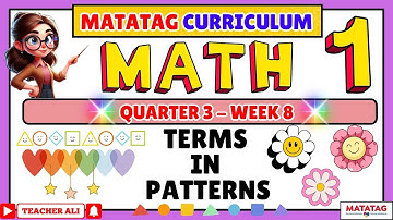 GRADE 1 MATH 1 QUARTER 3 WEEK 8 MATATAG TERMS IN PATTERNS