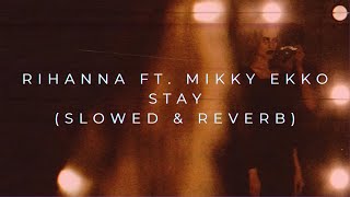 Rihanna ft. Mikky Ekko - Stay (Slowed + Reverb)