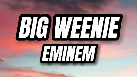 Big Weenie - Eminem (Lyrics)