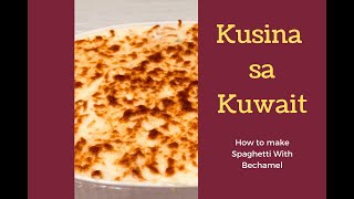 Kusina sa Kuwait - How to make Spaghetti with Bechamel