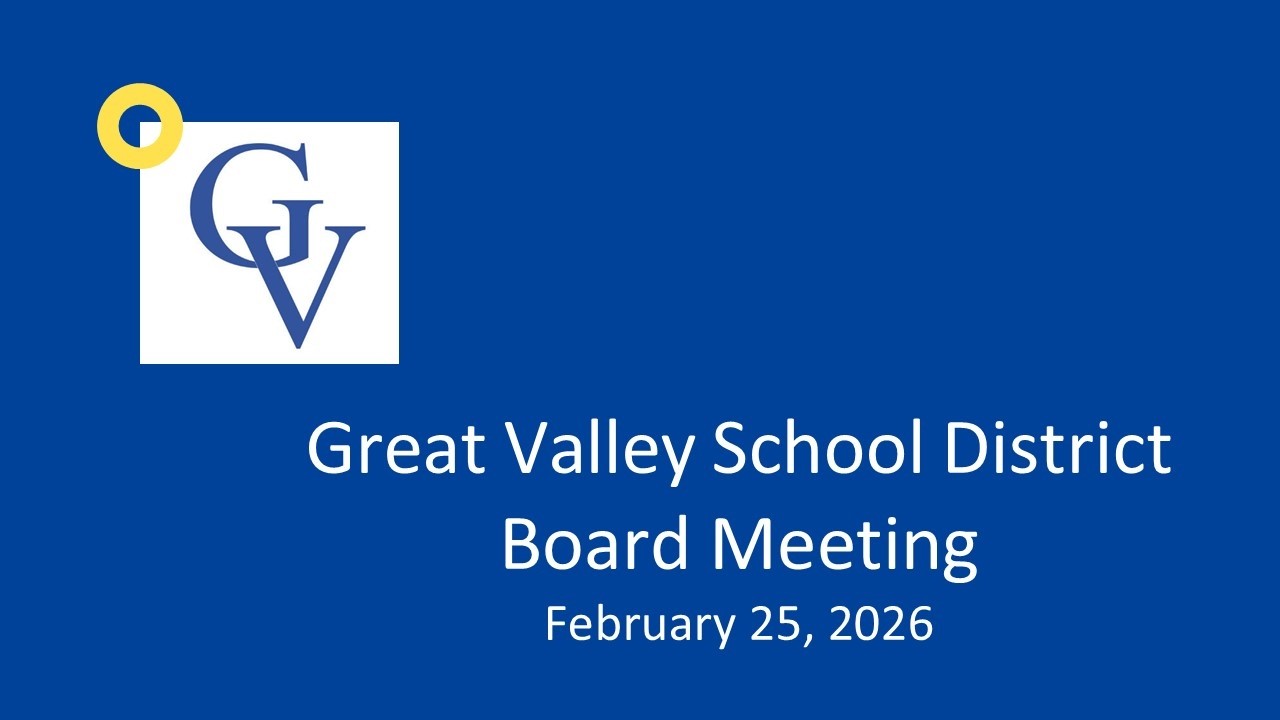 Great Valley School District Board Meeting - February 25, 2026 at 7:30 PM