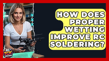 How Does Proper Wetting Improve RC Soldering? - RC Toy Central