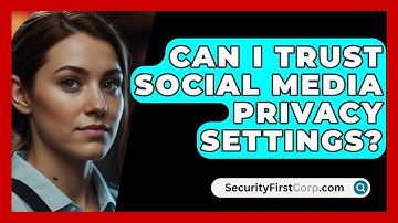 Can I Trust Social Media Privacy Settings? - SecurityFirstCorp.com