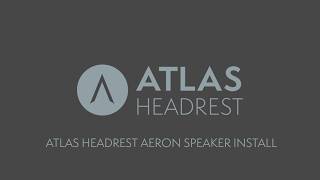 Atlas Headrest Aeron Speaker Install