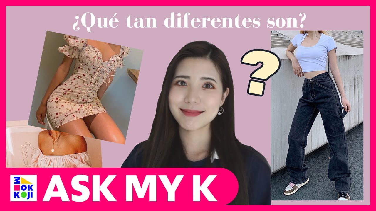 Ask My K Hanna Coreana Korean VS Western fashion & trend YouTube