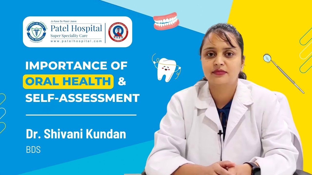 Picture of Importance of Oral Health & Self Assessment | Dr. Shivani Kundan ...